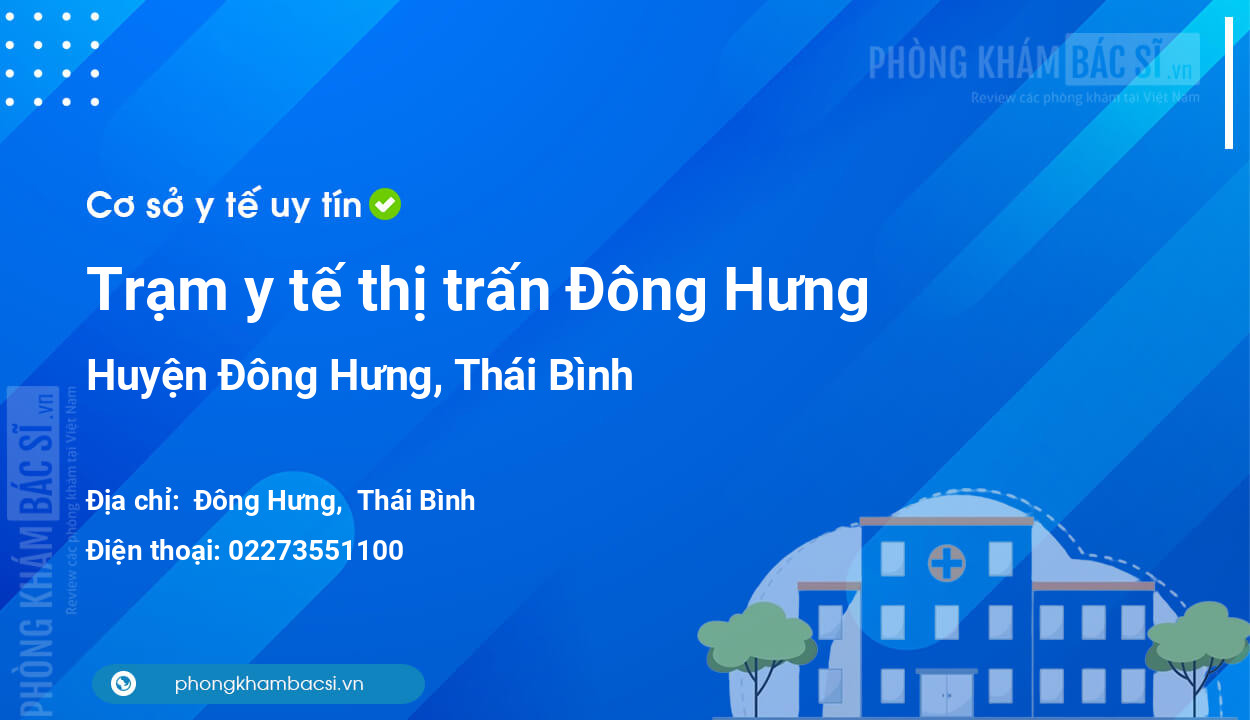 Trạm y tế thị trấn Đông Hưng, huyện Đông Hưng số điện thoại và đánh giá