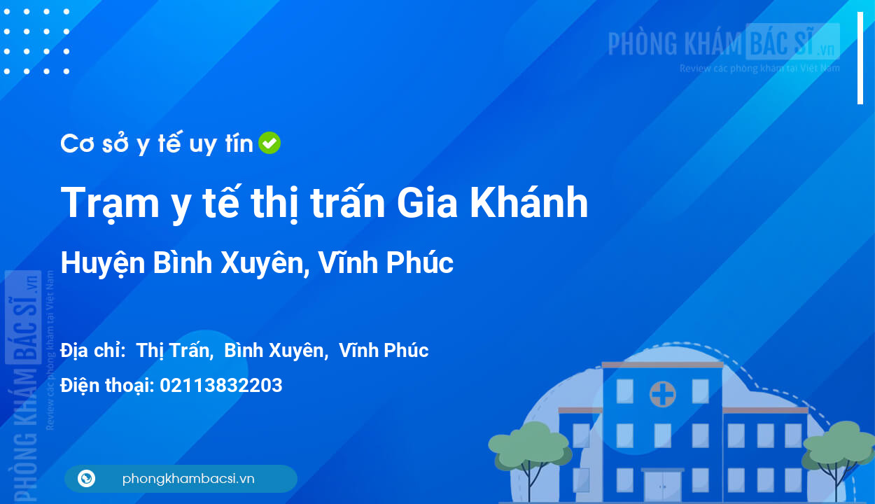 Trạm y tế thị trấn Gia Khánh, huyện Bình Xuyên số điện thoại và đánh giá