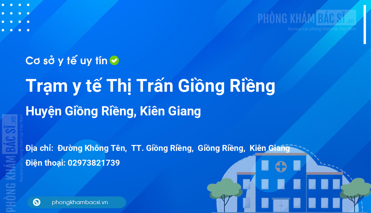 Trạm y tế Thị Trấn Giồng Riềng, huyện Giồng Riềng số điện thoại và đánh giá