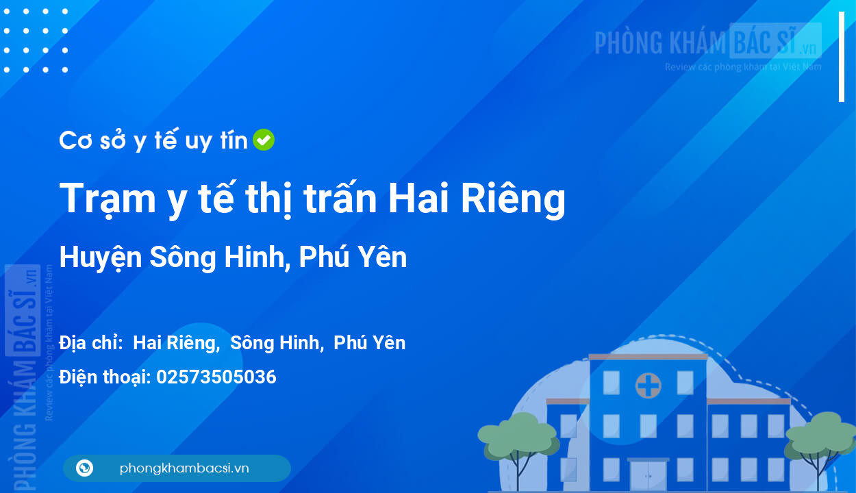 Trạm y tế thị trấn Hai Riêng, huyện Sông Hinh số điện thoại và đánh giá