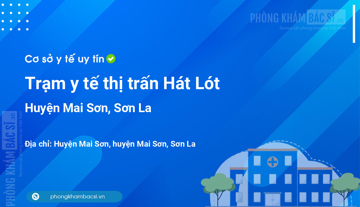 Trạm y tế thị trấn Hát Lót, huyện Mai Sơn số điện thoại và đánh giá