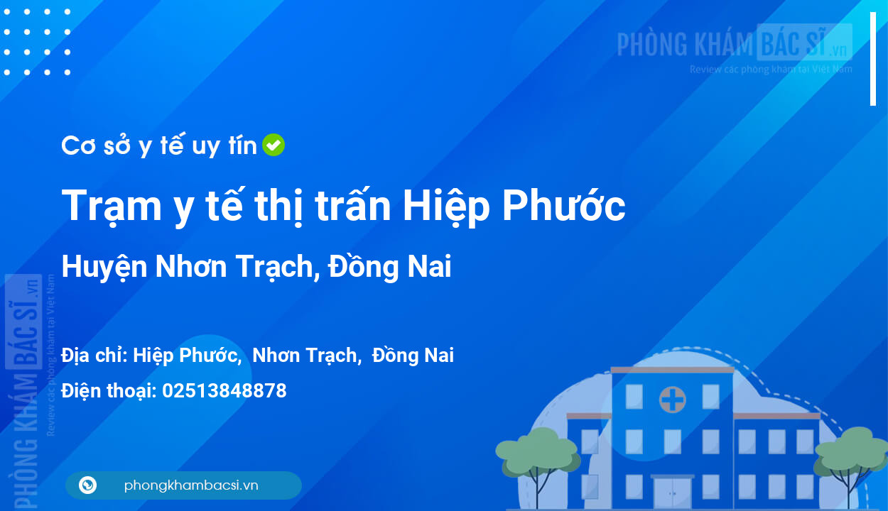 Trạm y tế thị trấn Hiệp Phước, huyện Nhơn Trạch số điện thoại và đánh giá