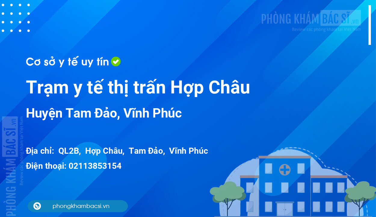 Trạm y tế thị trấn Hợp Châu, huyện Tam Đảo số điện thoại và đánh giá