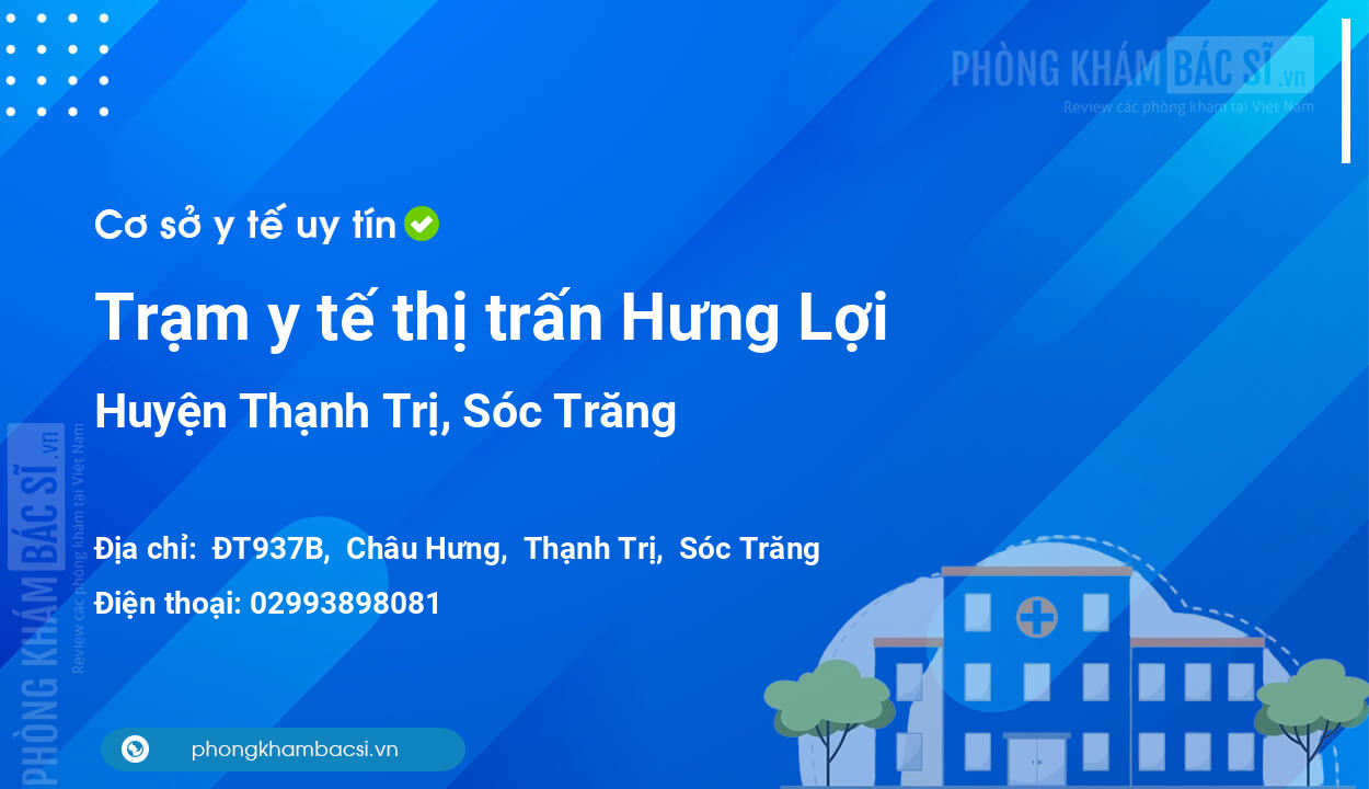Trạm y tế thị trấn Hưng Lợi, huyện Thạnh Trị số điện thoại và đánh giá