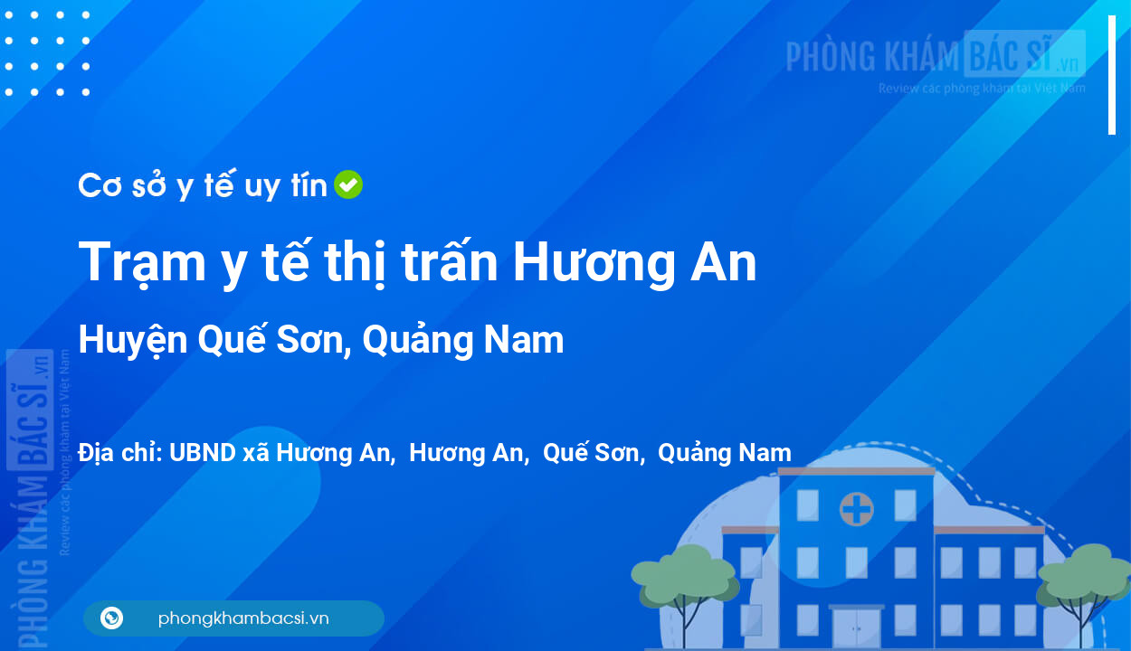 Trạm y tế thị trấn Hương An, huyện Quế Sơn số điện thoại và đánh giá