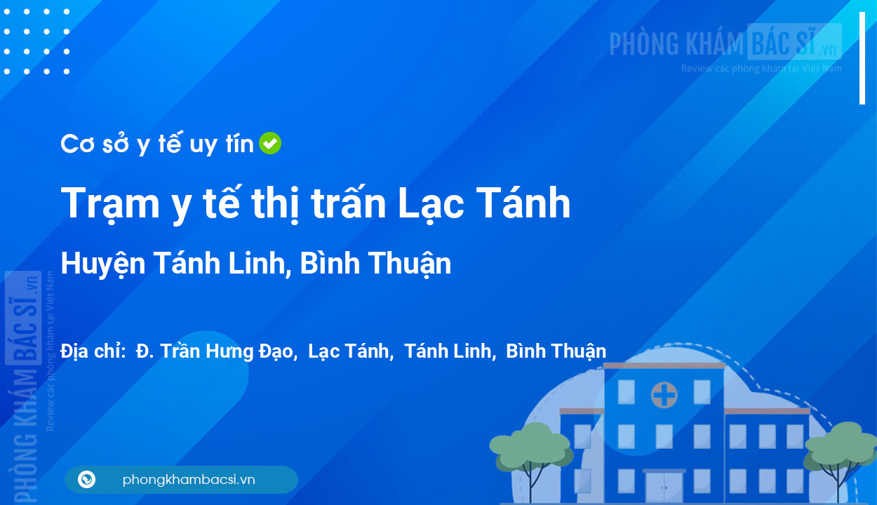 Trạm y tế thị trấn Lạc Tánh, huyện Tánh Linh số điện thoại và đánh giá