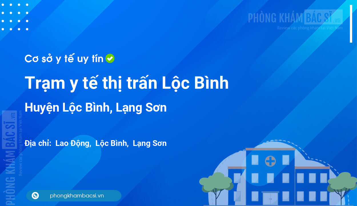 Trạm y tế thị trấn Lộc Bình, huyện Lộc Bình số điện thoại và đánh giá