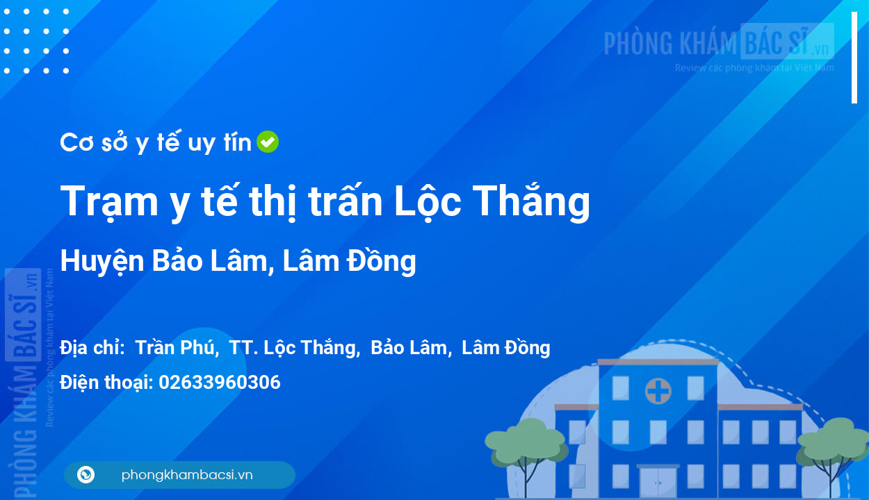 Trạm y tế thị trấn Lộc Thắng, huyện Bảo Lâm số điện thoại và đánh giá