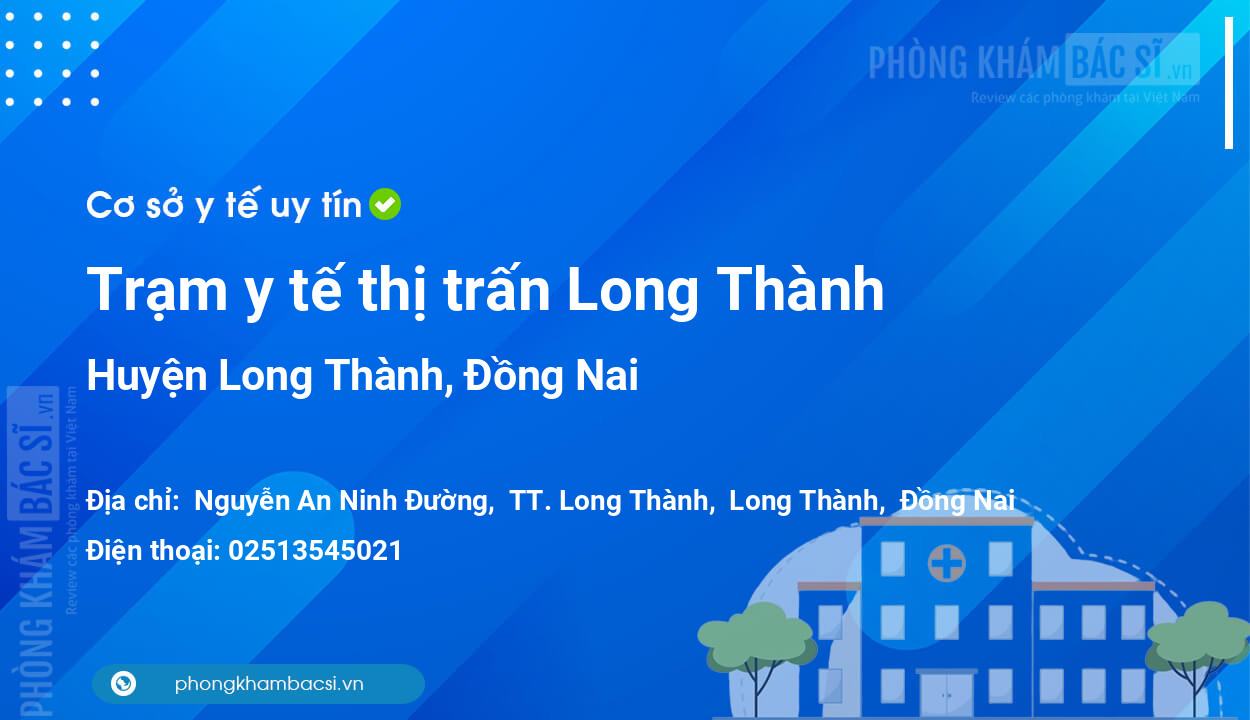 Trạm y tế thị trấn Long Thành, huyện Long Thành số điện thoại và đánh giá