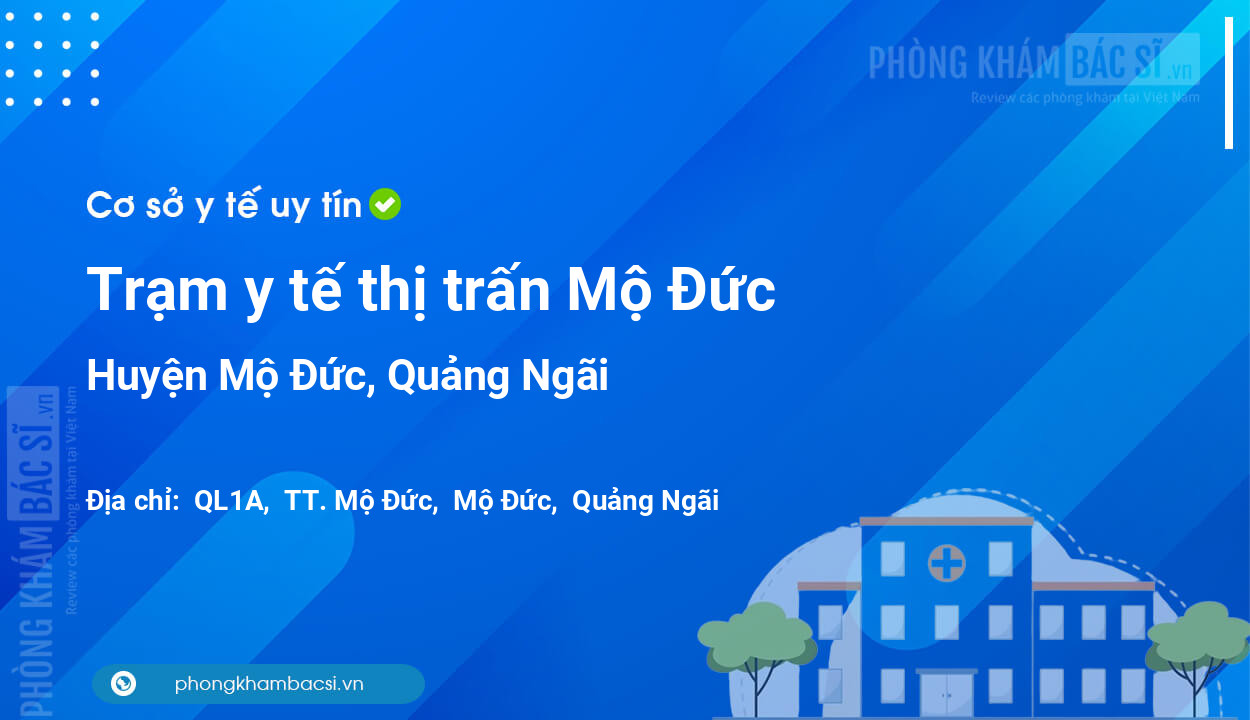 Trạm y tế thị trấn Mộ Đức, huyện Mộ Đức số điện thoại và đánh giá