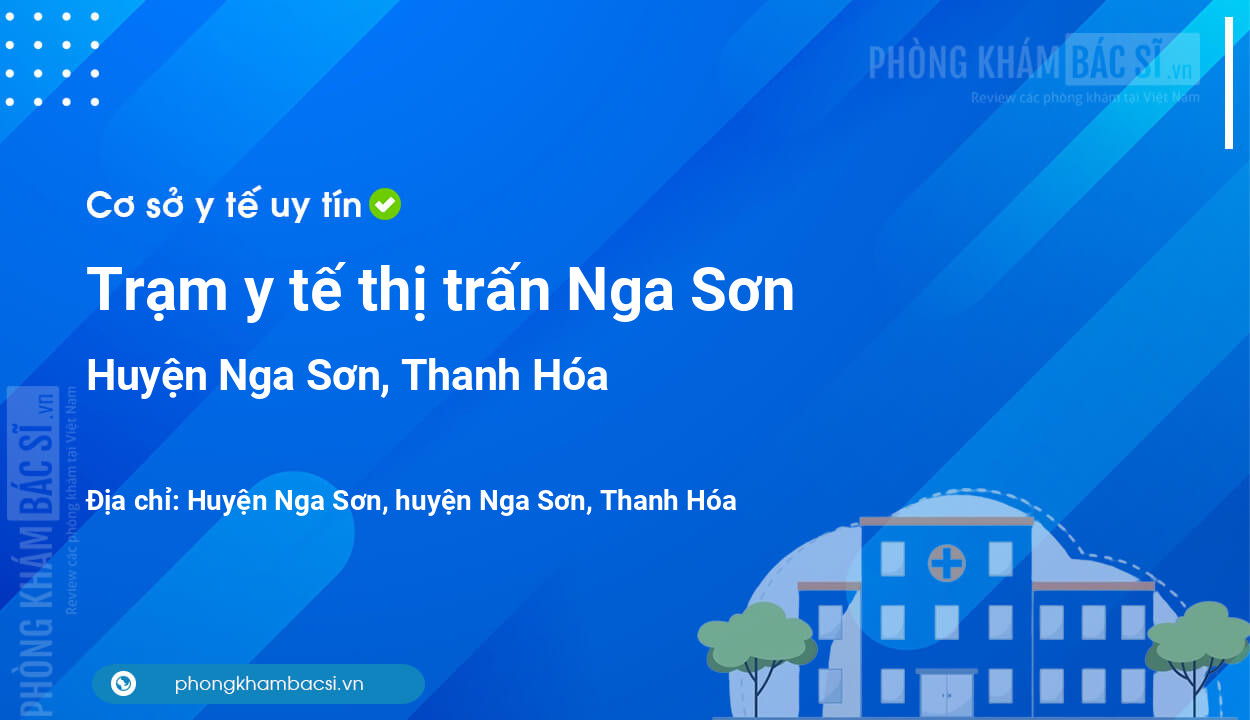 Trạm y tế thị trấn Nga Sơn, huyện Nga Sơn số điện thoại và đánh giá