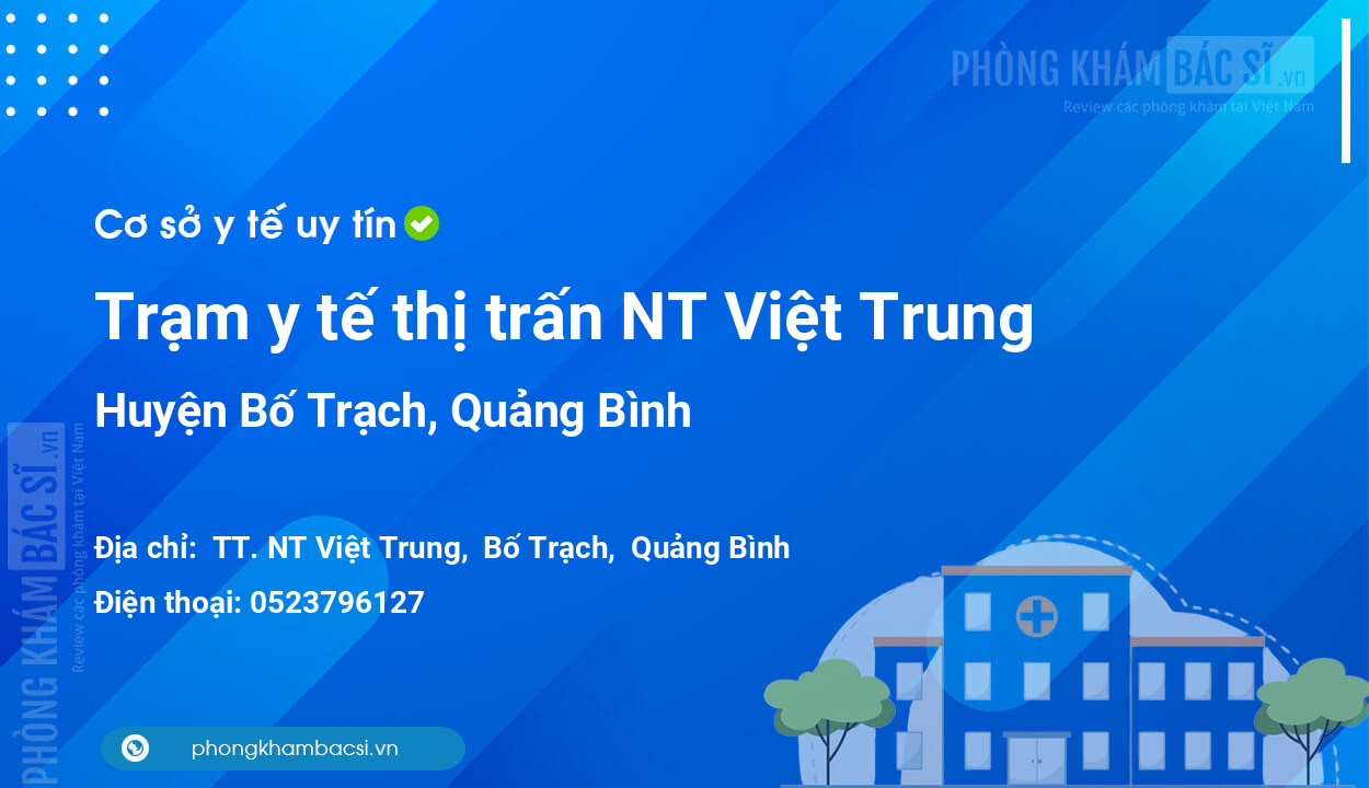 Trạm y tế thị trấn NT Việt Trung, huyện Bố Trạch số điện thoại và đánh giá