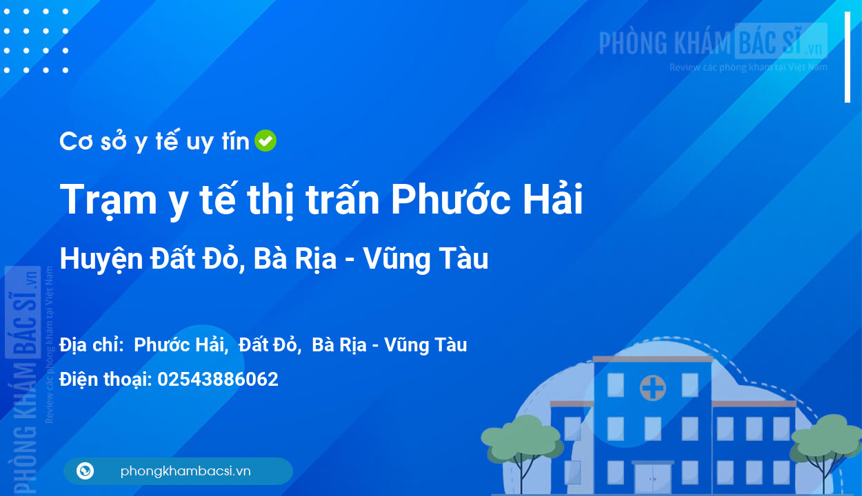 Trạm y tế thị trấn Phước Hải, huyện Đất Đỏ số điện thoại và đánh giá