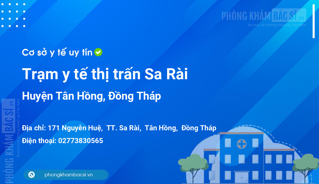 Trạm y tế thị trấn Sa Rài, huyện Tân Hồng số điện thoại và đánh giá