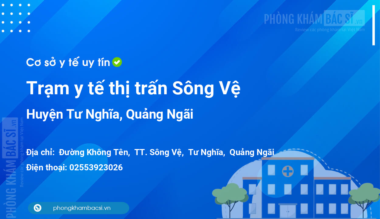 Trạm y tế thị trấn Sông Vệ, huyện Tư Nghĩa số điện thoại và đánh giá