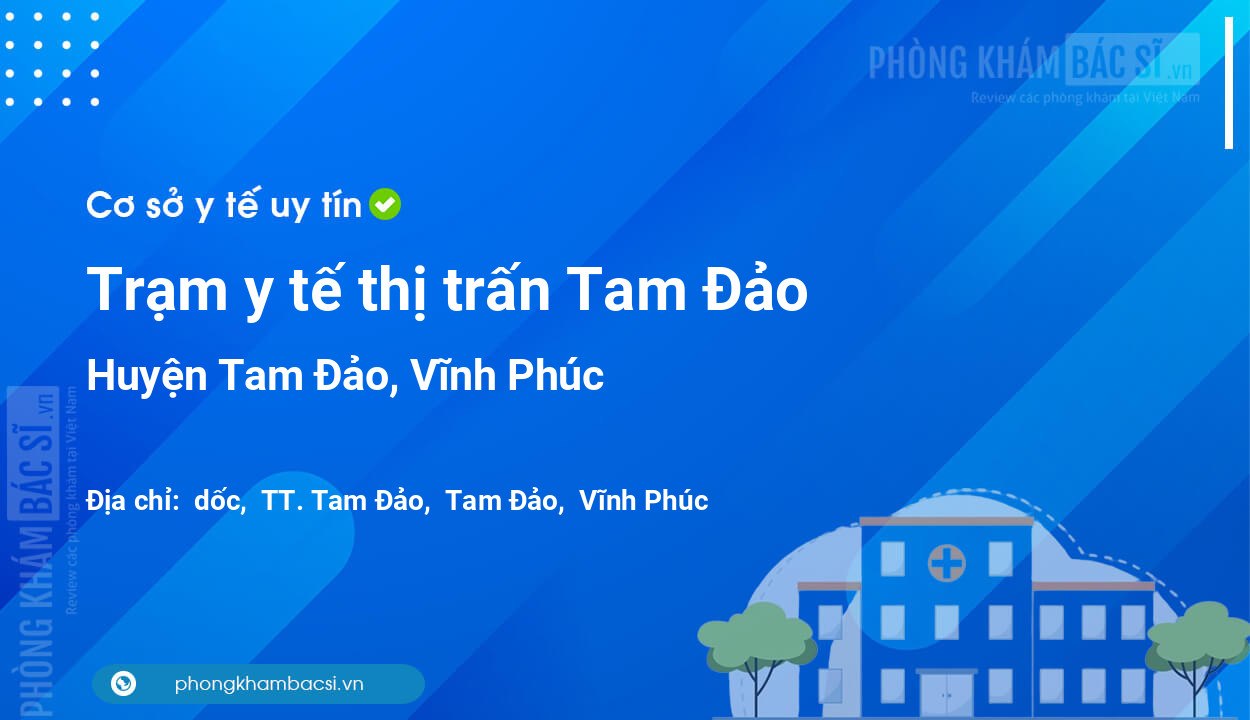 Trạm y tế thị trấn Tam Đảo, huyện Tam Đảo số điện thoại và đánh giá
