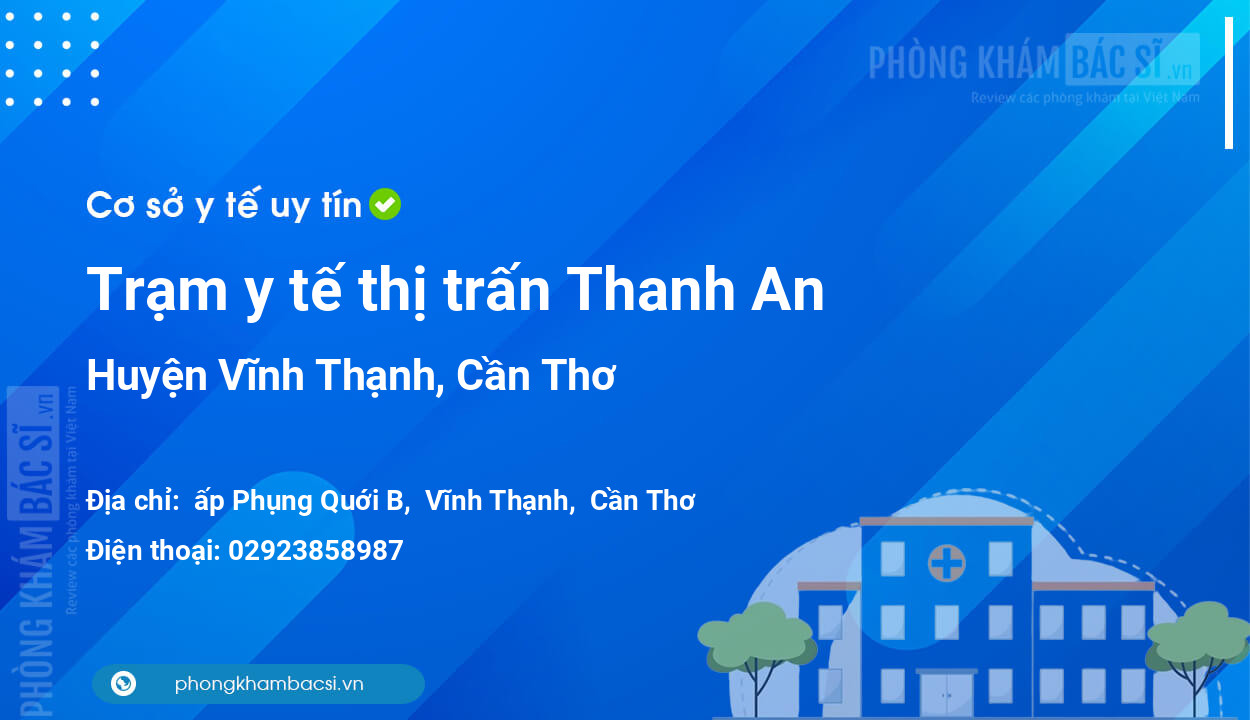 Trạm y tế thị trấn Thanh An, huyện Vĩnh Thạnh số điện thoại và đánh giá