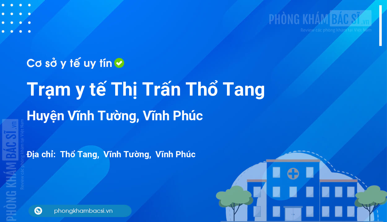 Trạm y tế Thị Trấn Thổ Tang, huyện Vĩnh Tường số điện thoại và đánh giá