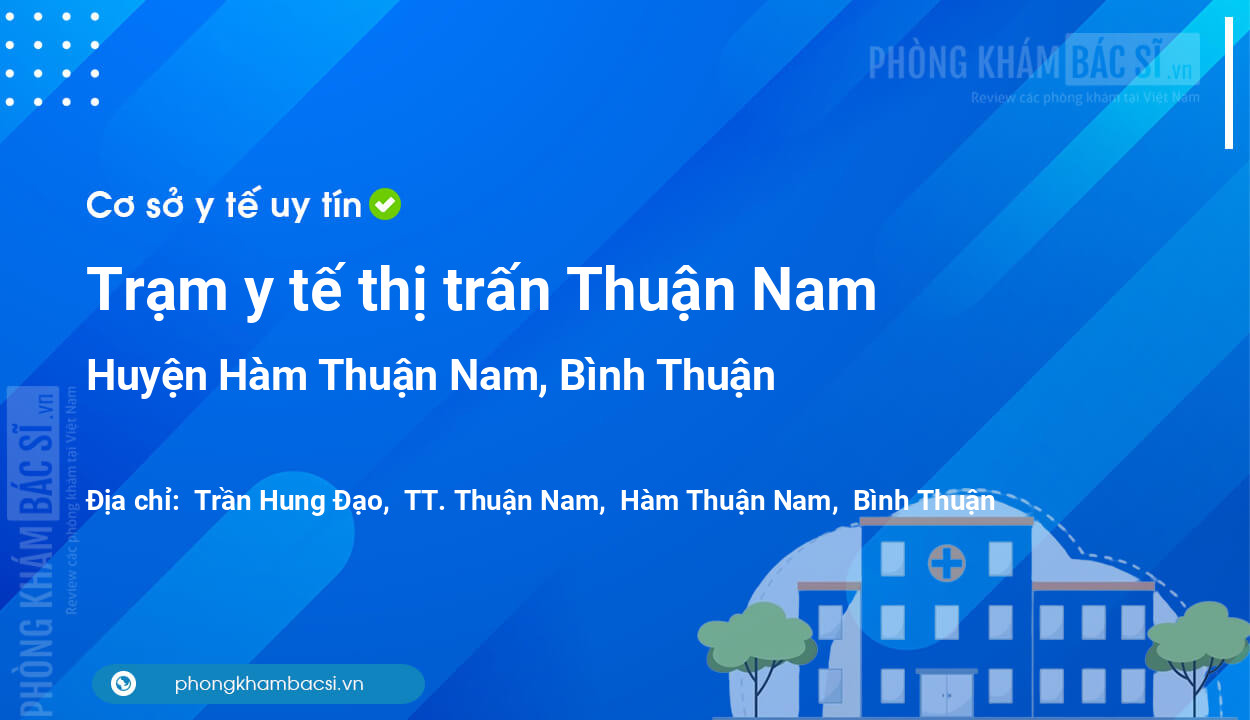 Trạm y tế thị trấn Thuận Nam, huyện Hàm Thuận Nam số điện thoại và đánh giá
