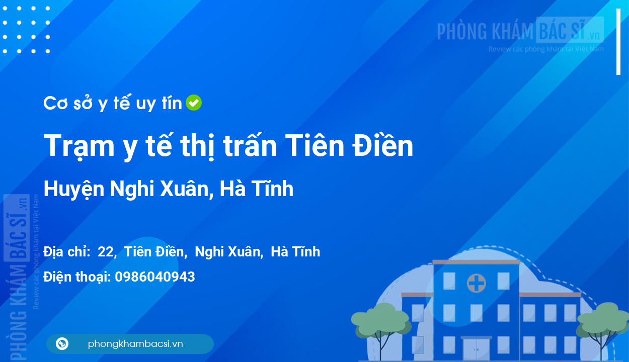 Trạm y tế thị trấn Tiên Điền, huyện Nghi Xuân số điện thoại và đánh giá