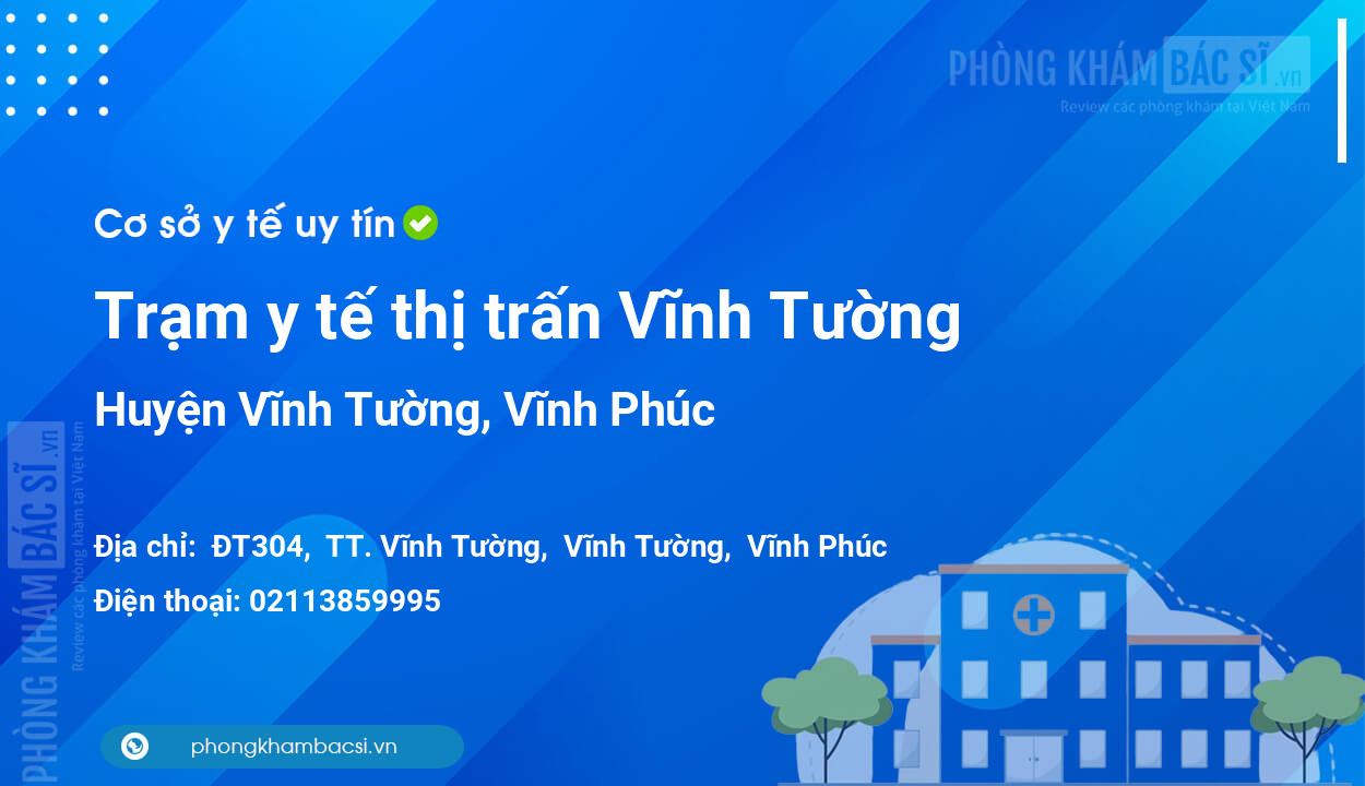 Trạm y tế thị trấn Vĩnh Tường, huyện Vĩnh Tường số điện thoại và đánh giá