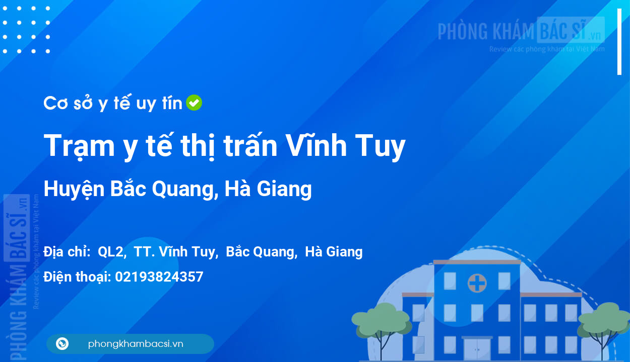 Trạm y tế thị trấn Vĩnh Tuy, huyện Bắc Quang số điện thoại và đánh giá