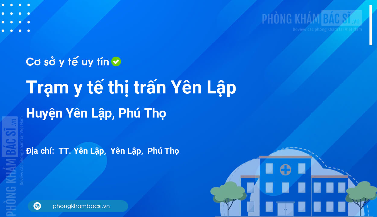 Trạm y tế thị trấn Yên Lập, huyện Yên Lập số điện thoại và đánh giá