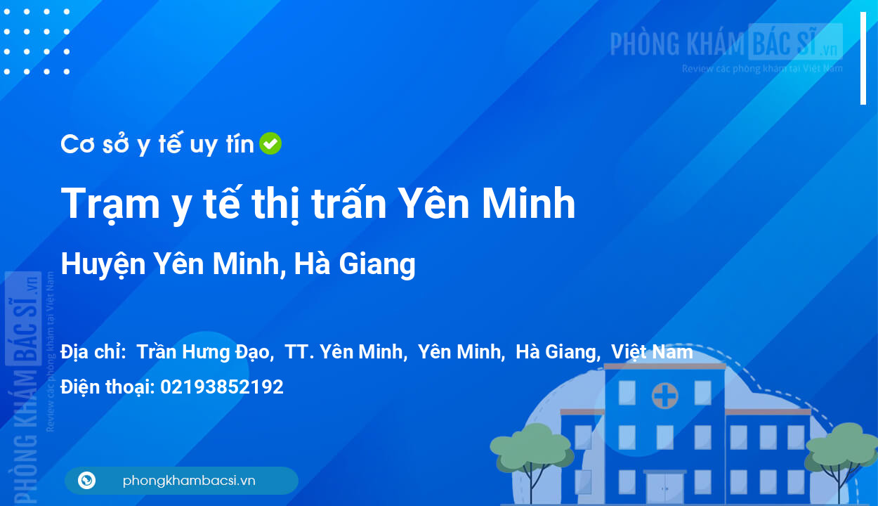 Trạm y tế thị trấn Yên Minh, huyện Yên Minh số điện thoại và đánh giá