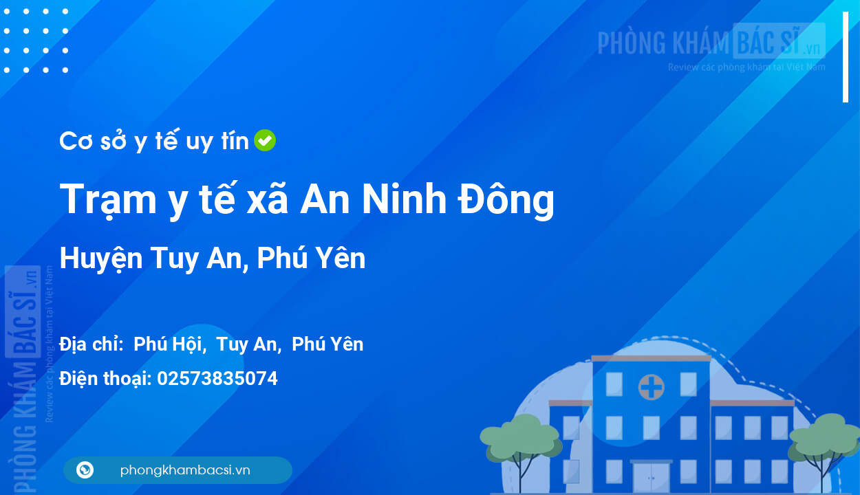 Trạm y tế xã An Ninh Đông, huyện Tuy An số điện thoại và đánh giá