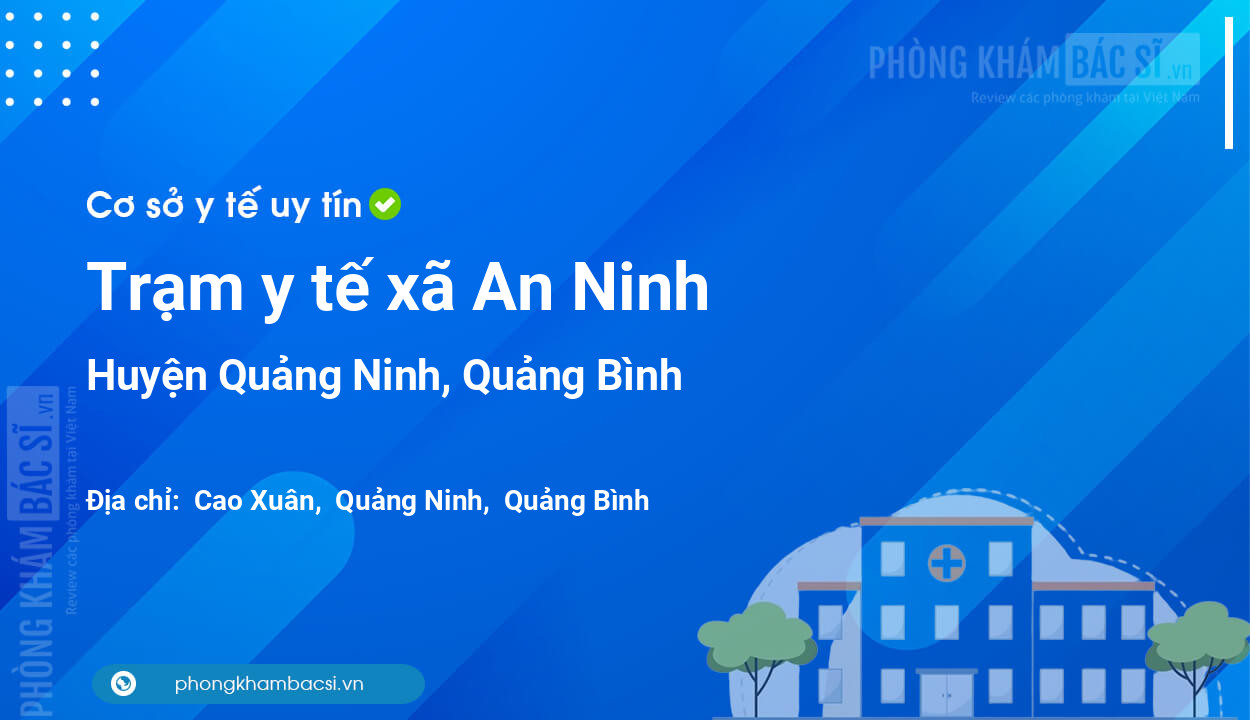 Trạm y tế xã An Ninh, huyện Quảng Ninh số điện thoại và đánh giá