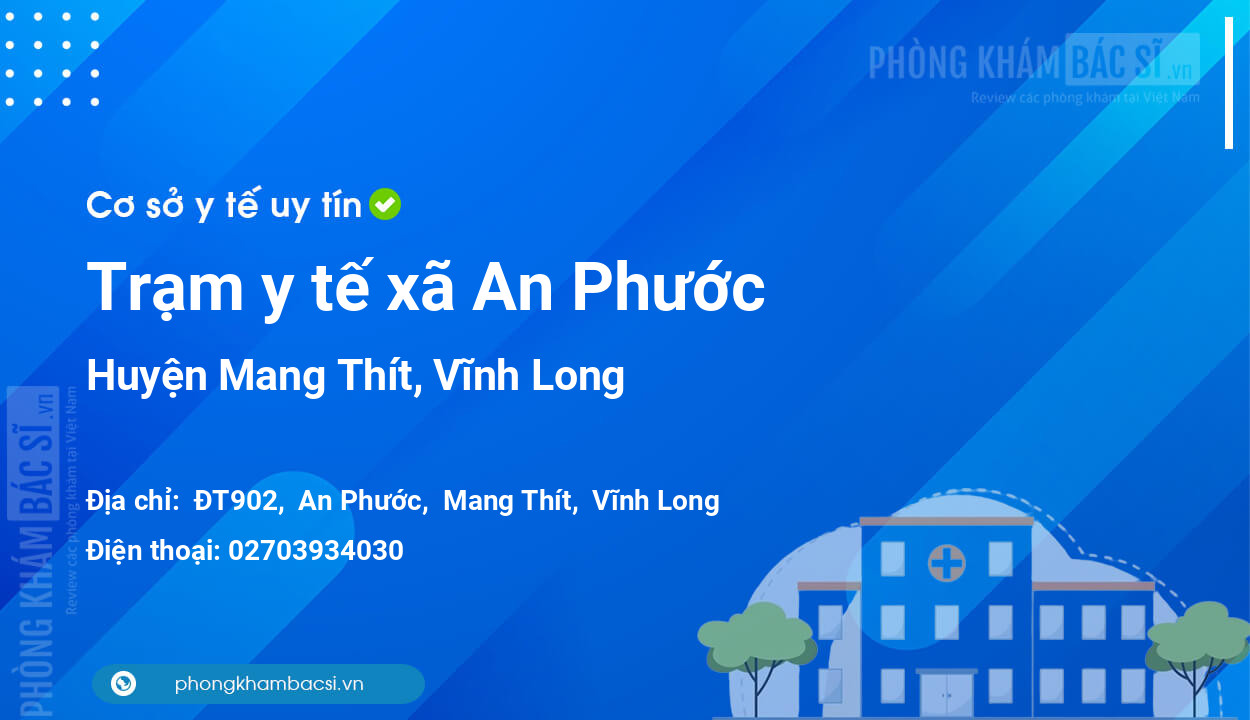Trạm y tế xã An Phước, huyện Mang Thít số điện thoại và đánh giá