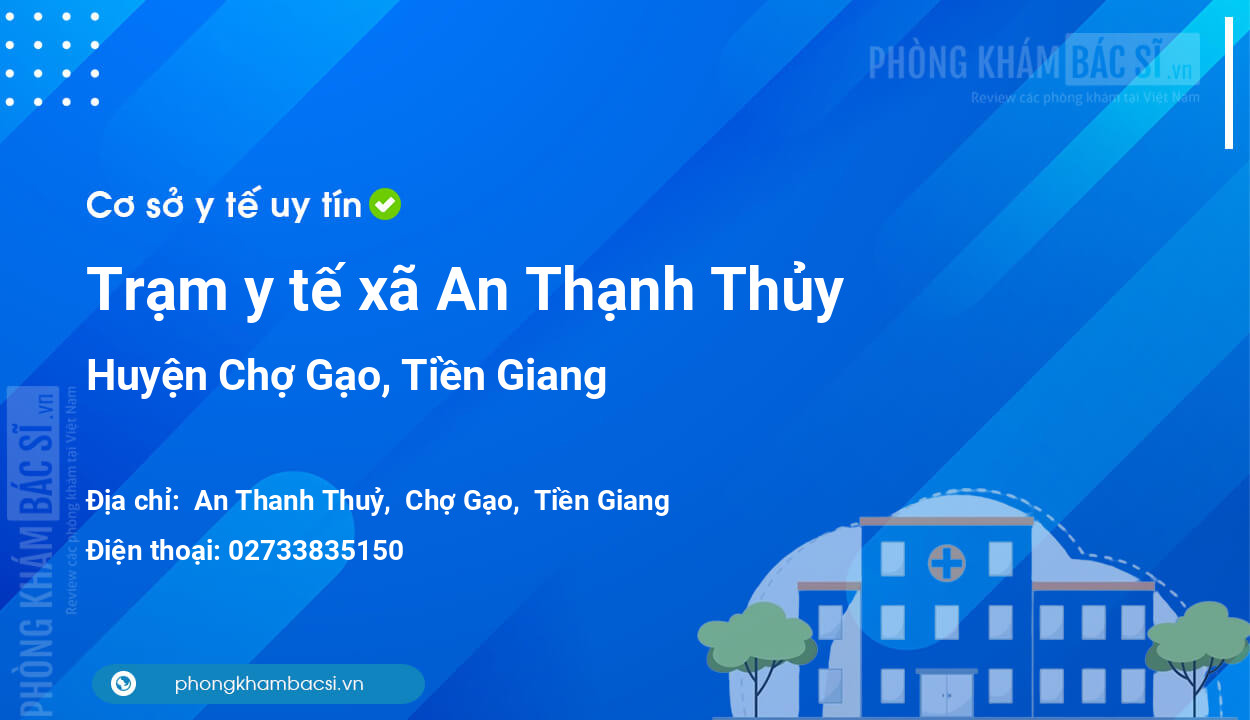 Trạm y tế xã An Thạnh Thủy, huyện Chợ Gạo số điện thoại và đánh giá