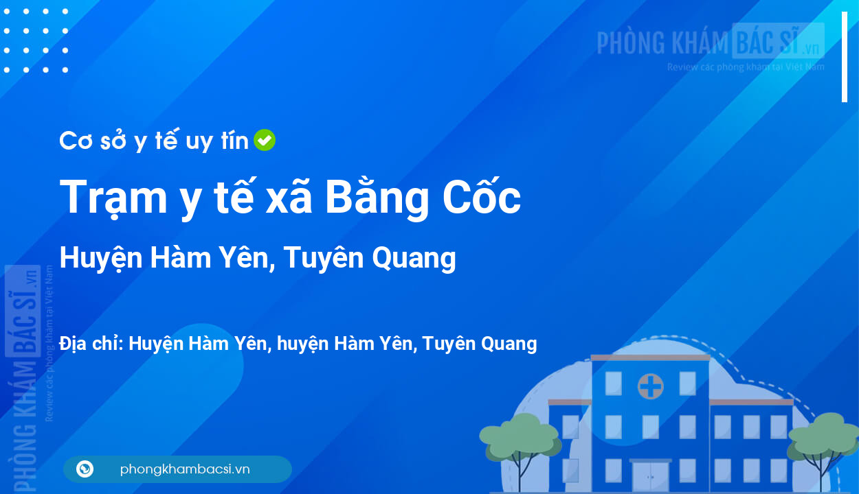 Trạm y tế xã Bằng Cốc, huyện Hàm Yên số điện thoại và đánh giá