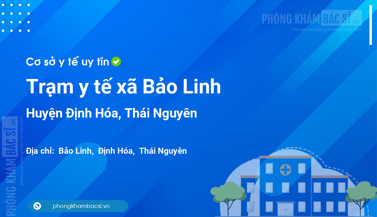 Trạm y tế xã Bảo Linh, huyện Định Hóa số điện thoại và đánh giá