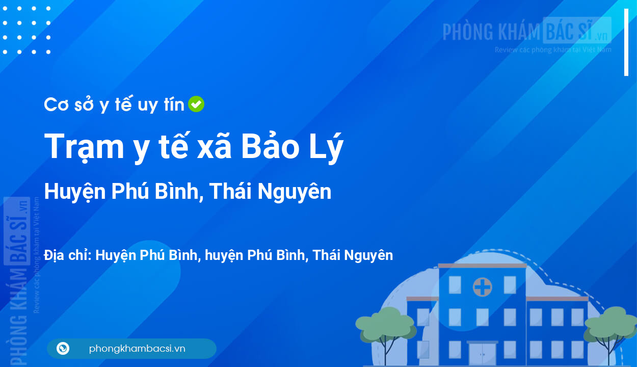 Trạm y tế xã Bảo Lý, huyện Phú Bình số điện thoại và đánh giá