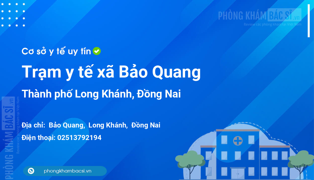 Trạm y tế xã Bảo Quang, thành phố Long Khánh số điện thoại và đánh giá