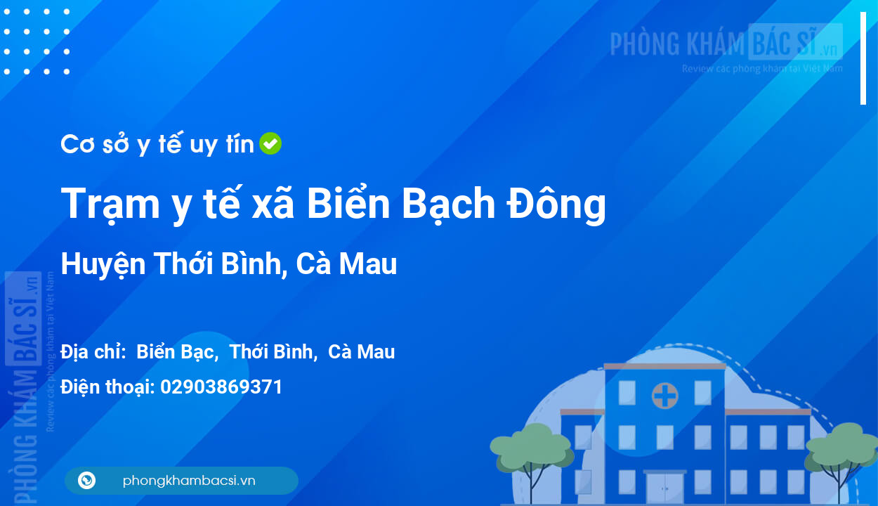 Trạm y tế xã Biển Bạch Đông, huyện Thới Bình số điện thoại và đánh giá