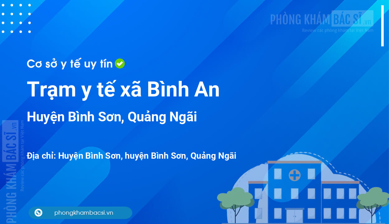 Trạm y tế xã Bình An, huyện Bình Sơn số điện thoại và đánh giá