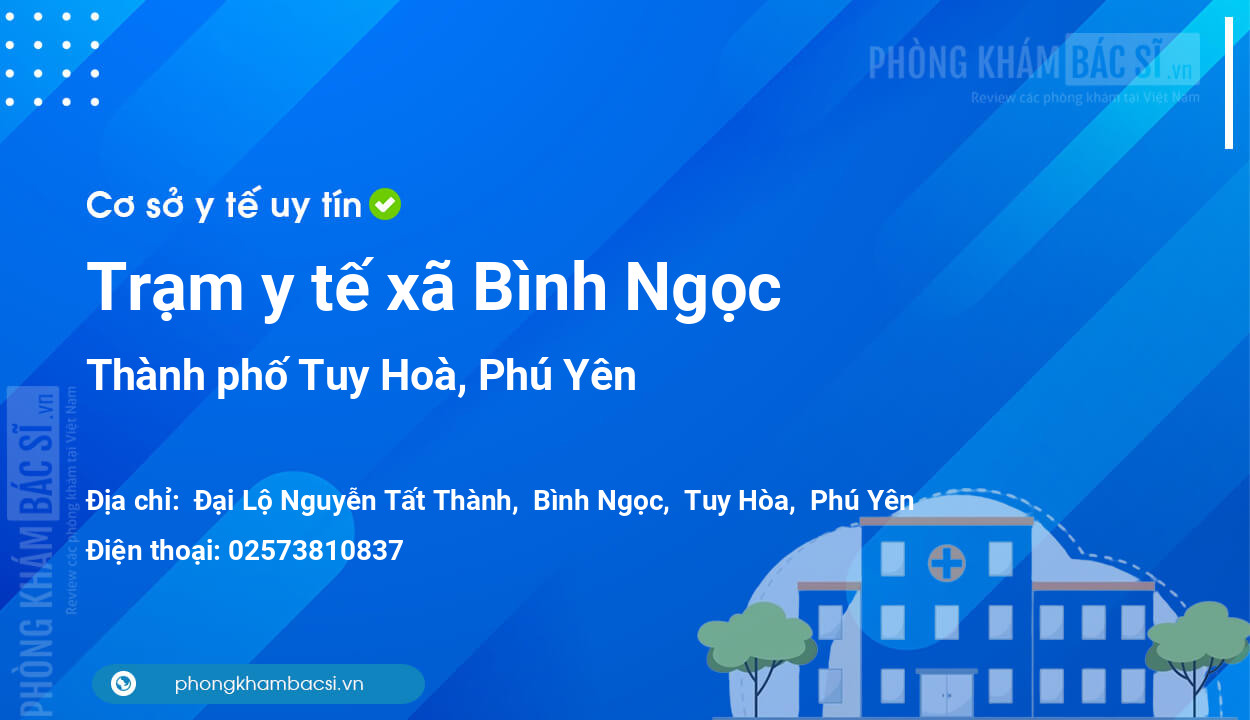 Trạm y tế xã Bình Ngọc, thành phố Tuy Hoà số điện thoại và đánh giá