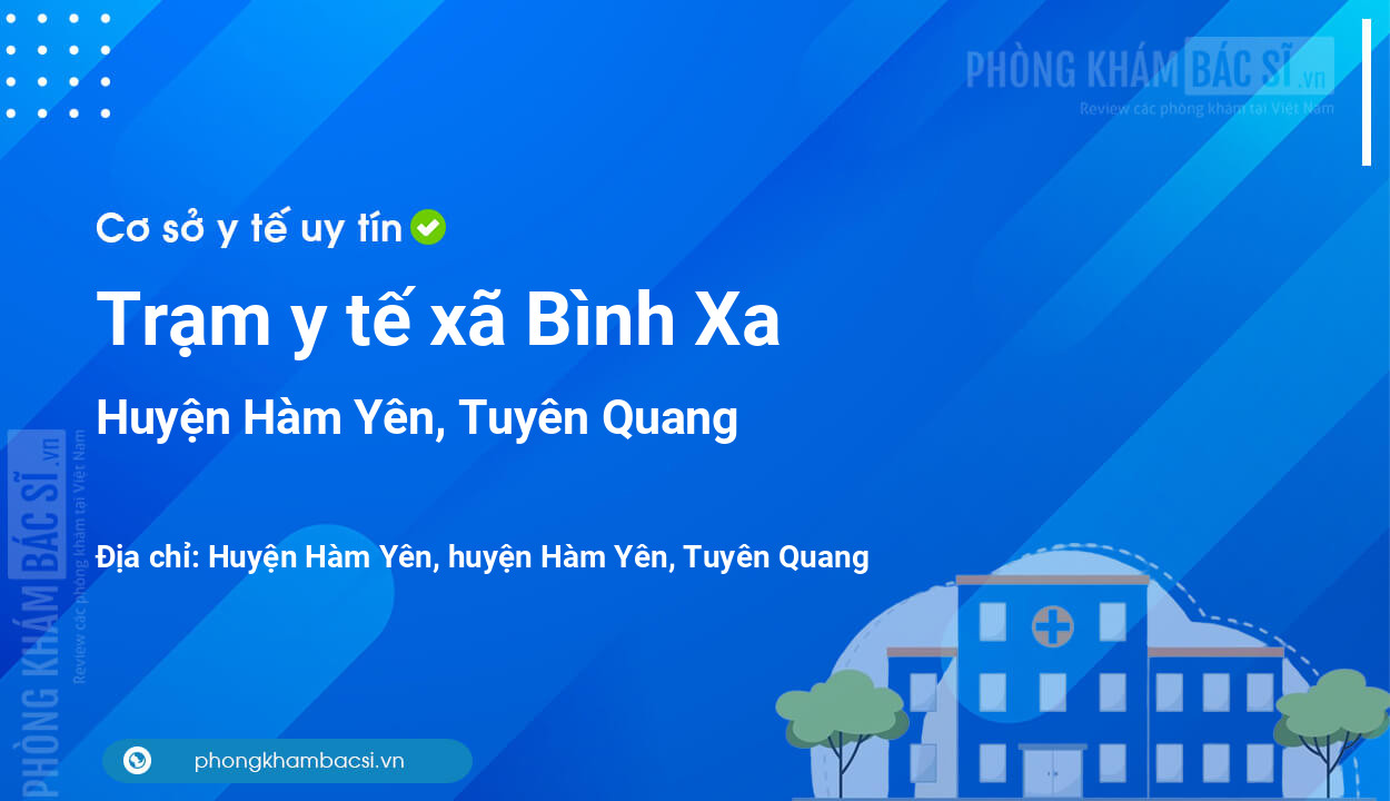 Trạm y tế xã Bình Xa, huyện Hàm Yên số điện thoại và đánh giá
