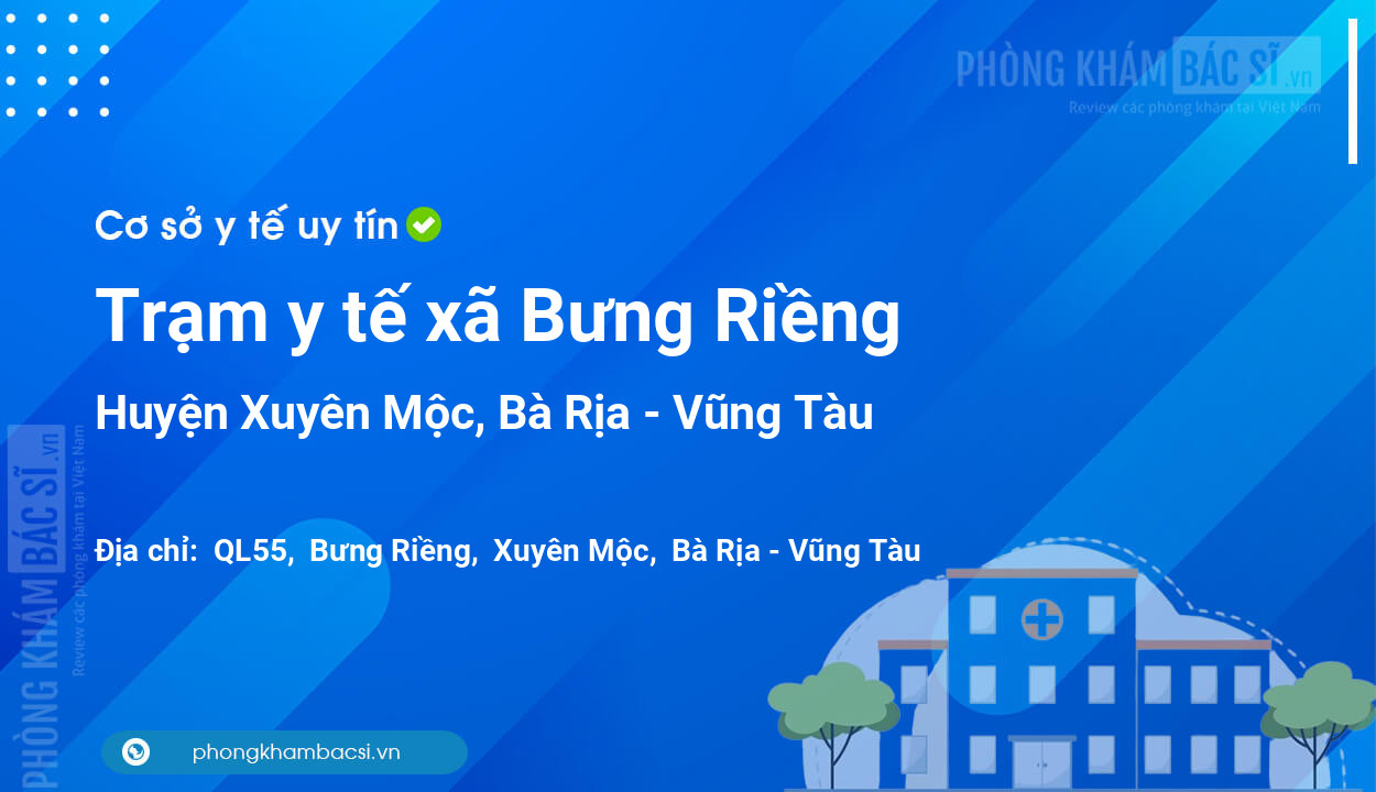 Trạm y tế xã Bưng Riềng, huyện Xuyên Mộc số điện thoại và đánh giá