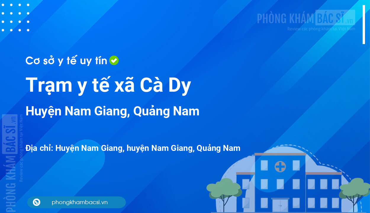 Trạm y tế xã Cà Dy, huyện Nam Giang số điện thoại và đánh giá