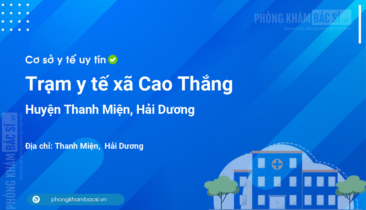 Trạm y tế xã Cao Thắng, huyện Thanh Miện số điện thoại và đánh giá