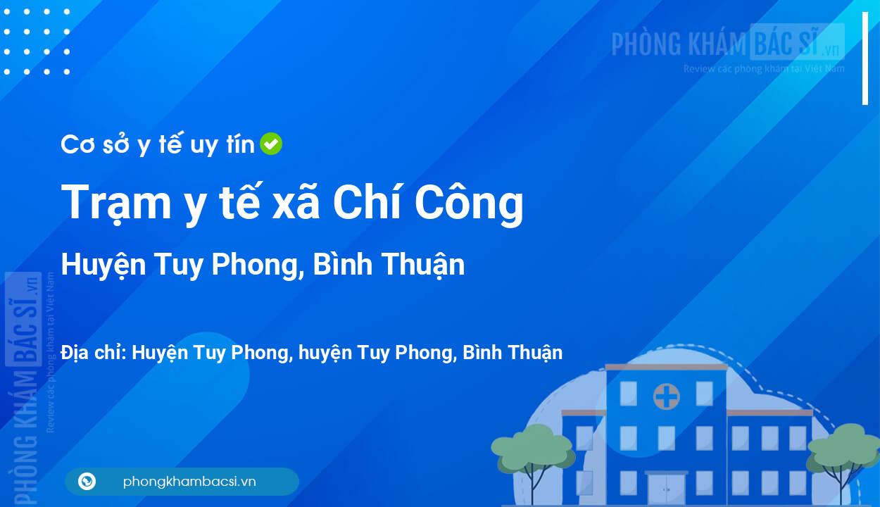 Trạm y tế xã Chí Công, huyện Tuy Phong số điện thoại và đánh giá