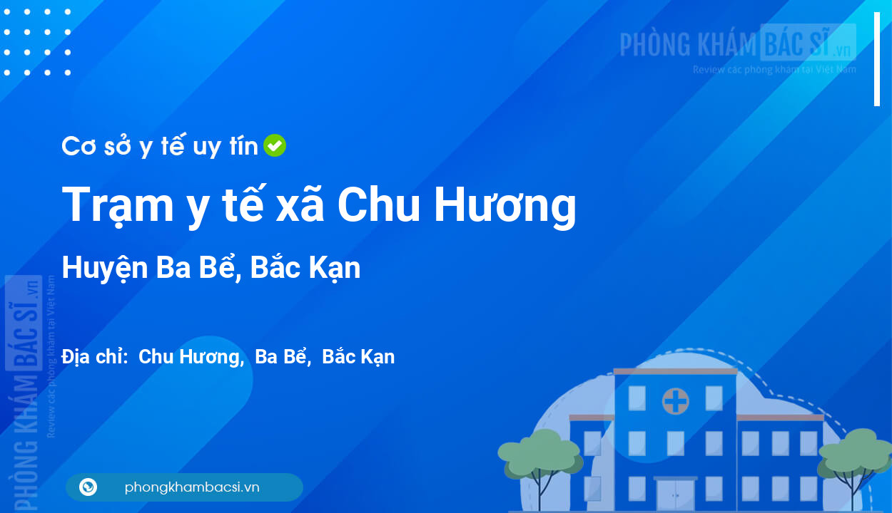 Trạm y tế xã Chu Hương, huyện Ba Bể số điện thoại và đánh giá