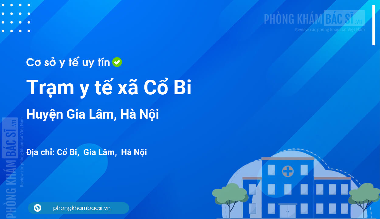Trạm y tế xã Cổ Bi, huyện Gia Lâm số điện thoại và đánh giá