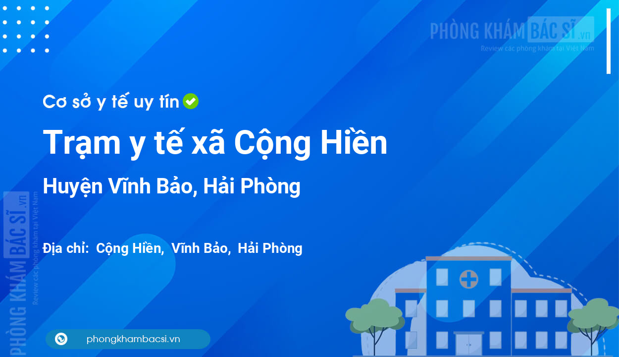 Trạm y tế xã Cộng Hiền, huyện Vĩnh Bảo số điện thoại và đánh giá