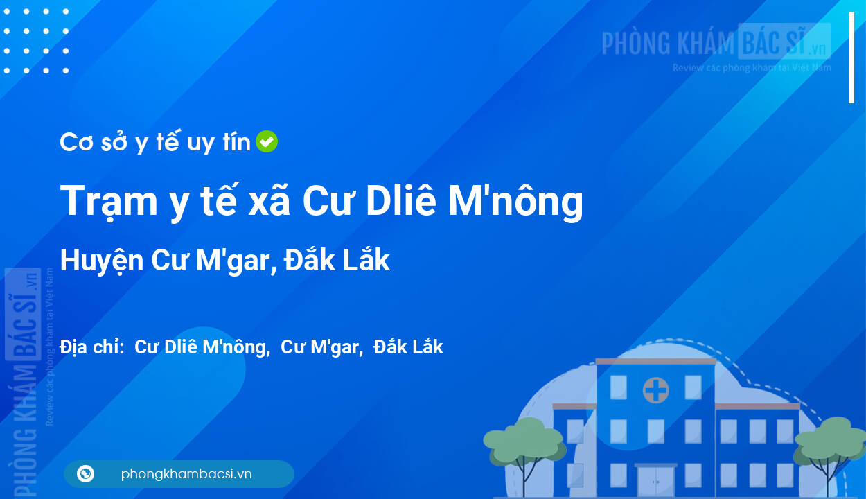 Trạm y tế xã Cư Dliê M'nông, huyện Cư M'gar số điện thoại và đánh giá