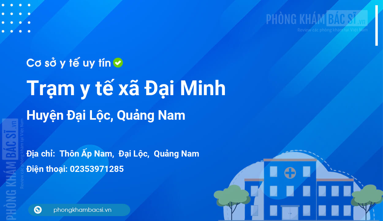 Trạm y tế xã Đại Minh, huyện Đại Lộc số điện thoại và đánh giá