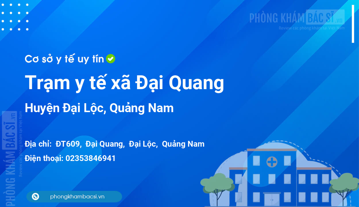 Trạm y tế xã Đại Quang, huyện Đại Lộc số điện thoại và đánh giá